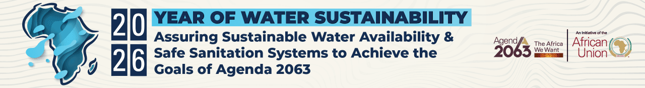 Bannière de l'Union africaine : 2026, Année de la durabilité de l'eau — Assurer une disponibilité durable de l'eau et des systèmes d'assainissement sûrs pour atteindre les objectifs de l'Agenda 2063.